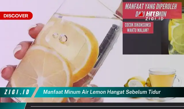 Ketahui Manfaat Minum Air Lemon Hangat Sebelum Tidur yang Jarang Diketahui