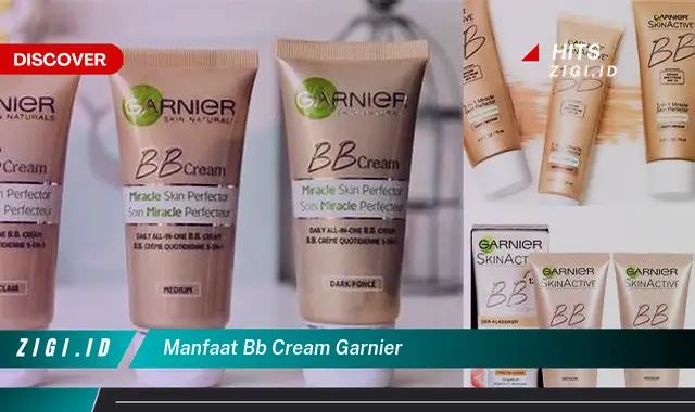 Ketahui Manfaat BB Cream Garnier yang Bikin Kamu Penasaran