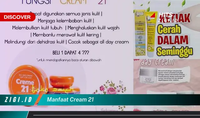 Ketahui Manfaat Cream 21 yang Bikin Kamu Penasaran
