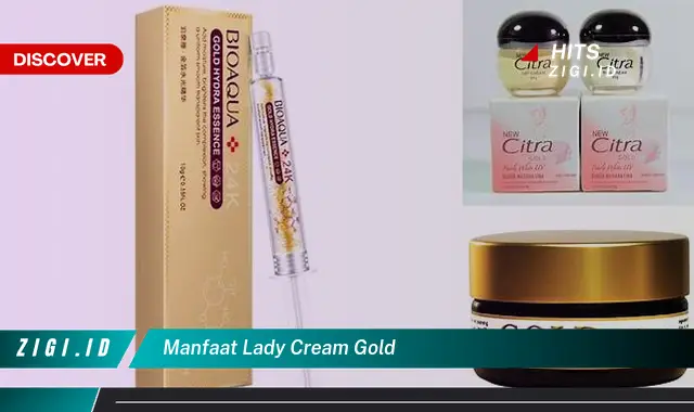 Temukan 5 Manfaat Lady Cream Gold yang Wajib Kamu Intip