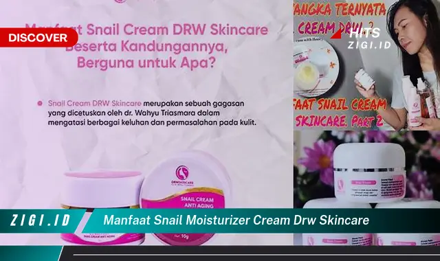 Temukan Manfaat Snail Moisturizer Cream DRW Skincare yang Jarang Diketahui
