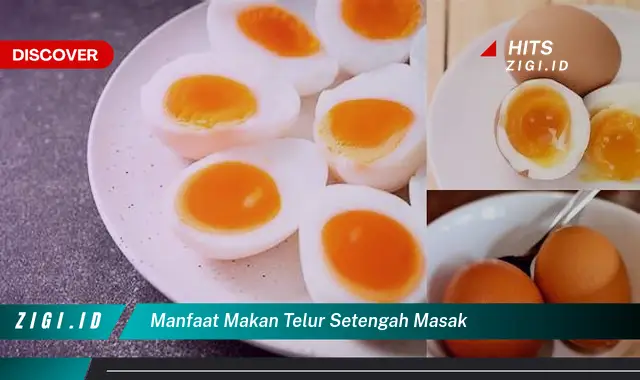Temukan Manfaat Makan Telur Setengah Matang yang Wajib Kamu Intip