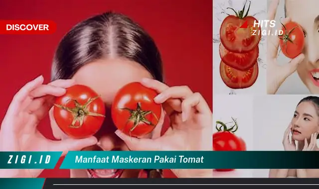 5 Ketahui Manfaat Maskeran Pakai Tomat yang Wajib Kamu Intip