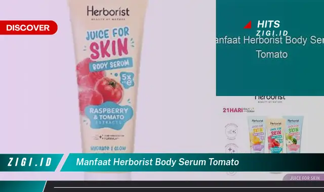 Temukan Manfaat Herborist Body Serum Tomato yang Bikin Kamu Penasaran