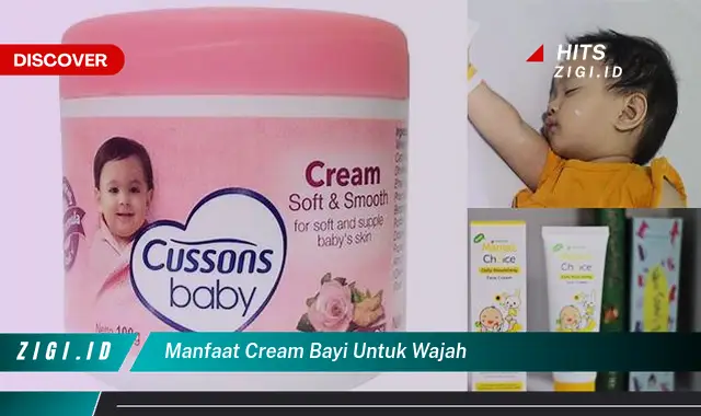 Ketahui Manfaat Cream Bayi untuk Wajah yang Jarang Diketahui dan Bikin Kamu Penasaran