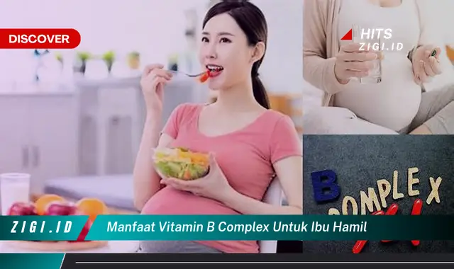 Temukan Manfaat Vitamin B Complex untuk Ibu Hamil yang Bikin Kamu Penasaran