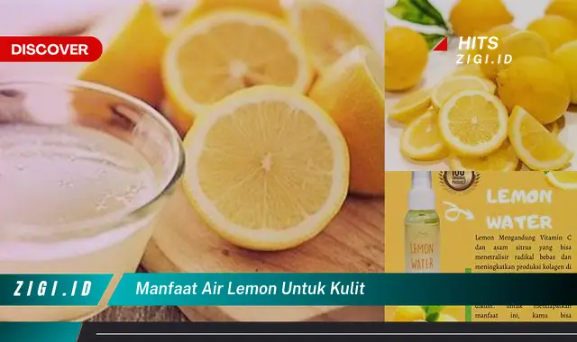 Temukan Manfaat Air Lemon untuk Kulit yang Bikin Kamu Penasaran