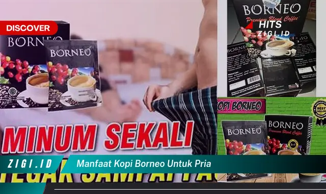 Ketahui Manfaat Kopi Borneo untuk Pria yang Bikin Kamu Penasaran