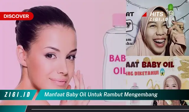 Ketahui Manfaat Baby Oil untuk Rambut Mengembang yang Wajib Kamu Intip