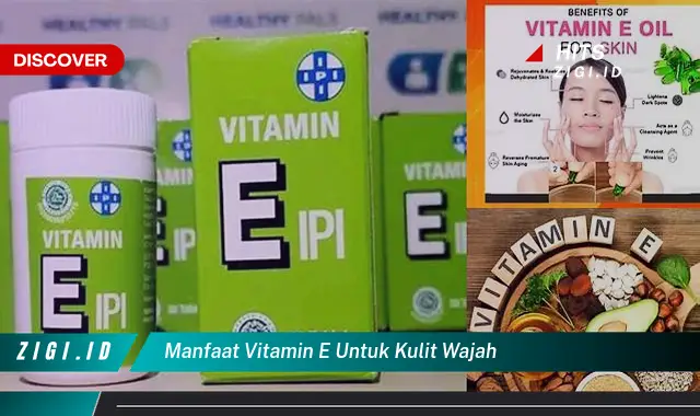 Temukan 5 Manfaat Vitamin E untuk Kulit Wajah yang Wajib Kamu Intip