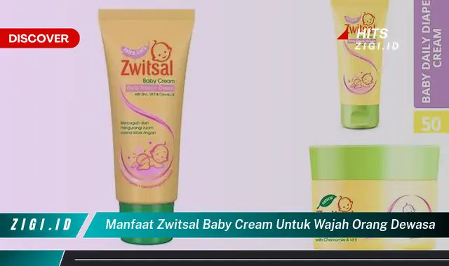 Temukan 5 Manfaat Zwitsal Baby Cream untuk Wajah Orang Dewasa yang Wajib Kamu Intip