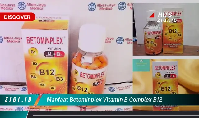 Temukan 5 Manfaat Betominplex Vitamin B Complex B12 yang Wajib Kamu Ketahui