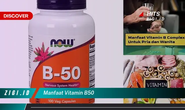 Temukan Manfaat Vitamin B50 yang Wajib Kamu Intip