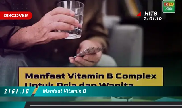 Ketahui 7 Manfaat Vitamin B yang Bikin Kamu Penasaran – Discover